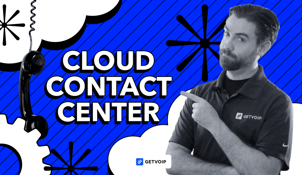What is a Cloud Contact Center? Features, Benefits & Pricing