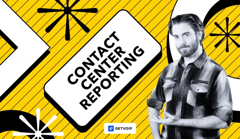 Contact Center Reporting: Key Metrics & Best Practices