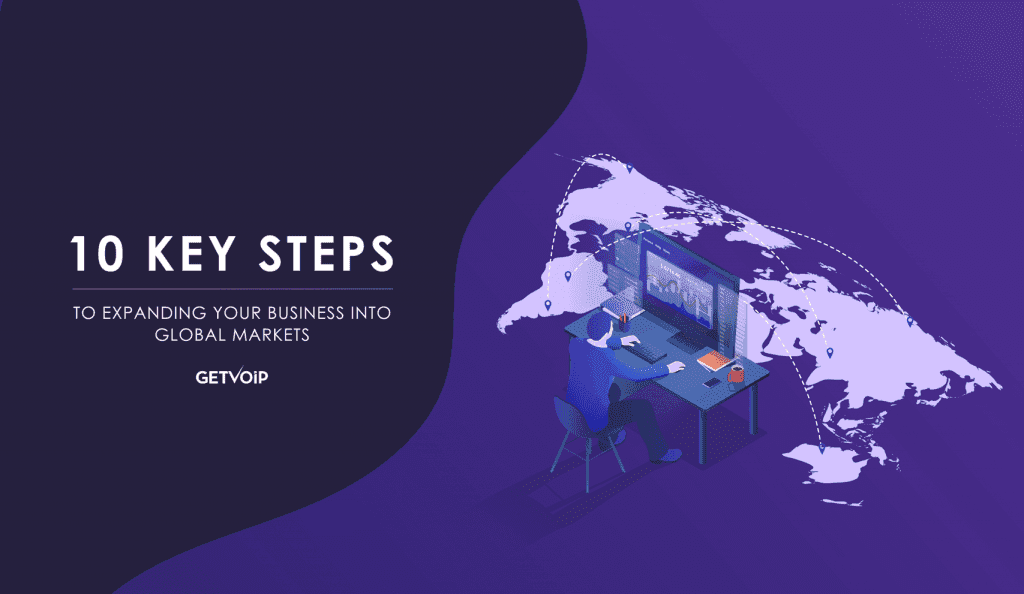 10 Key Steps to Expanding Business into Global Markets