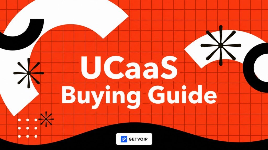 UCaaS Buying Guide: What IT Buyers Need to Know Before Choosing a Provider