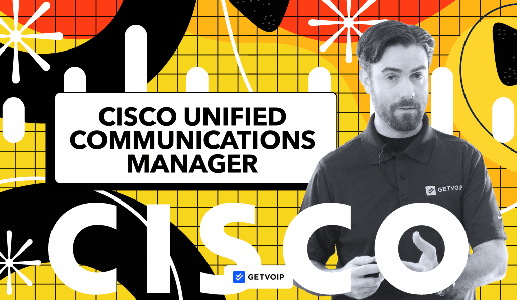 Cisco Unified Communications Manager (CUCM): Components, Features, and More