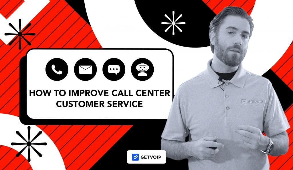 12 Actionable Ways to Improve Call Center Customer Service