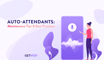 Auto-Attendants: Maintenance Tips & Best Practices Auto-Attendants: Maintenance Tips & Best Practices