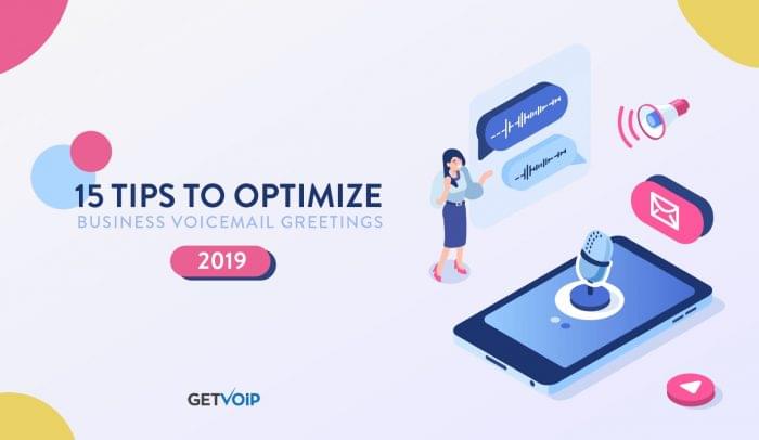 15 Tips to Optimize Business Voicemail Greetings in 2019