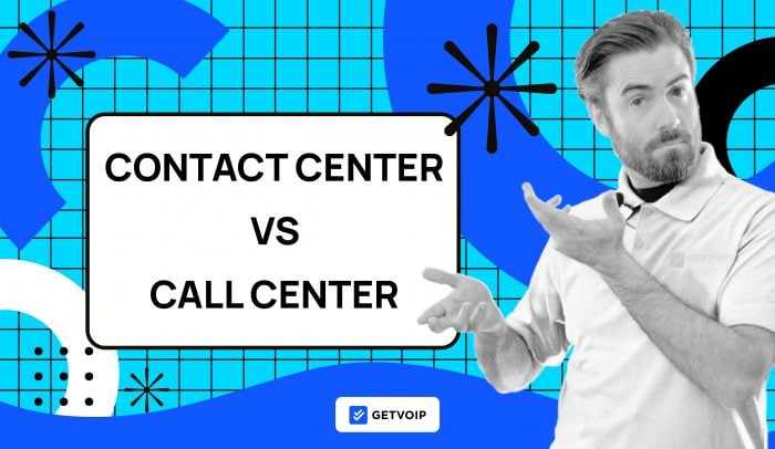 Contact Center vs Call Center: Differences & Similarities