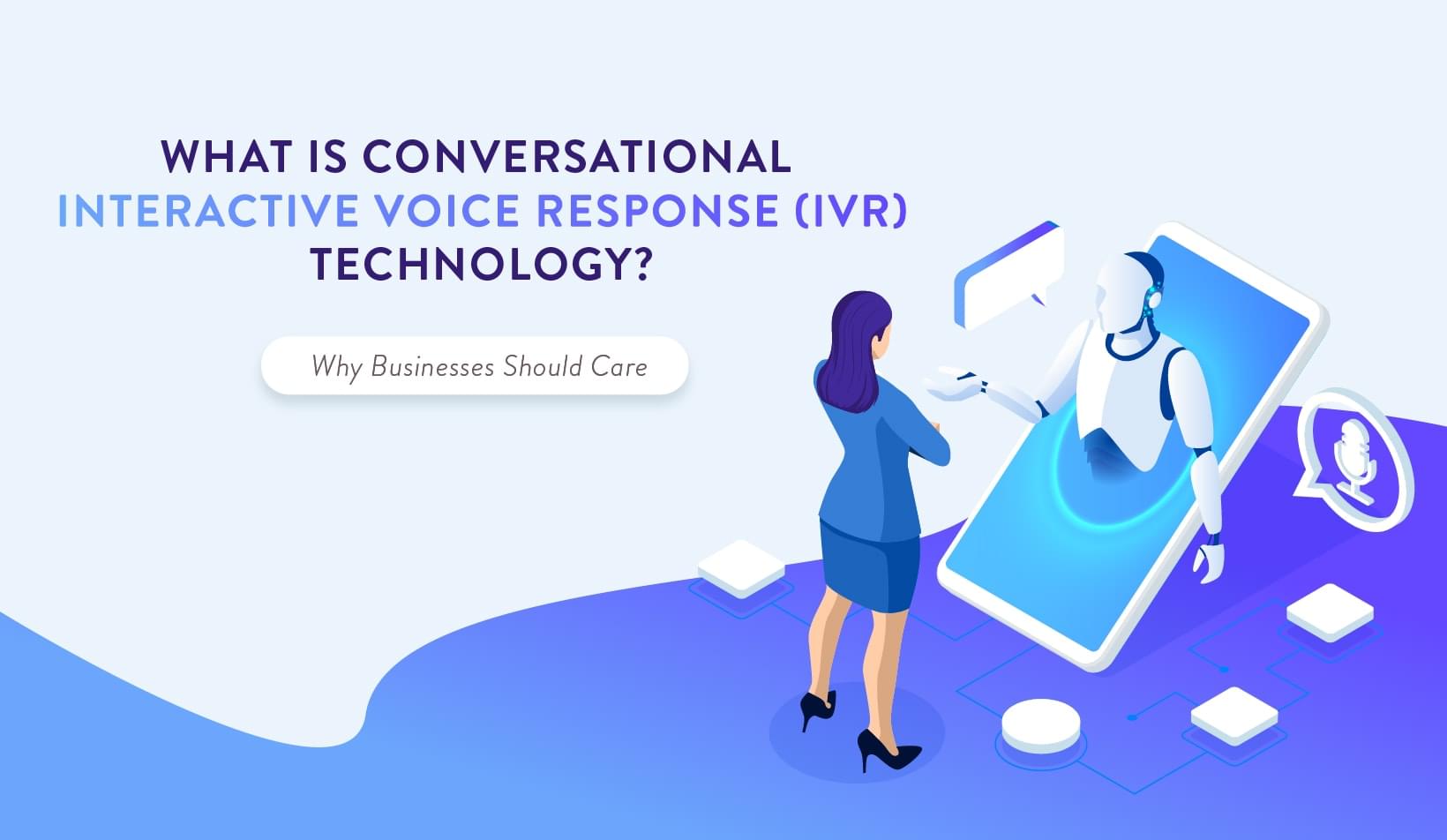 What is Conversational IVR and Why Businesses Should Care
