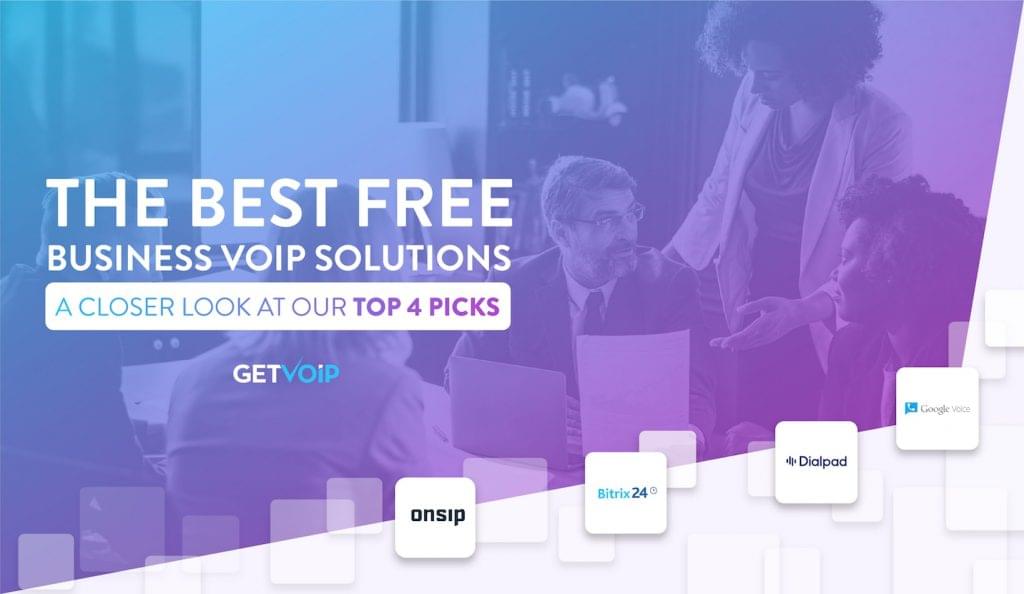 The Best Free Business VoIP Solutions – A Closer Look At Our Top 4 Picks