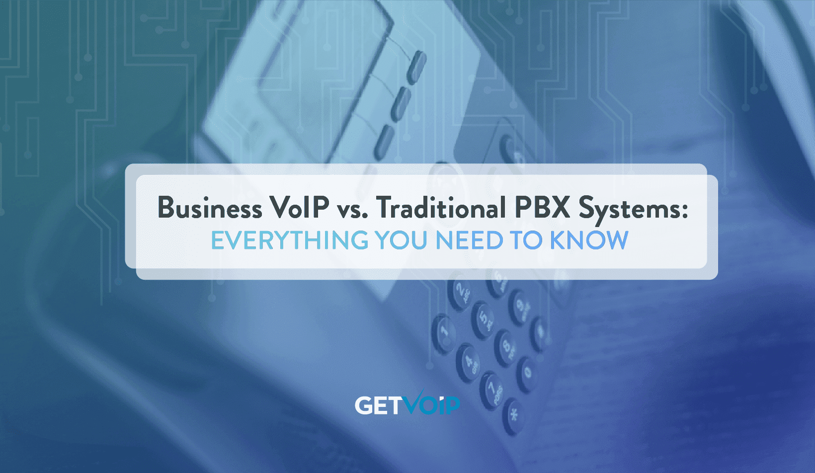 Business VoIP vs Traditional PBX Systems: Everything You Need to Know