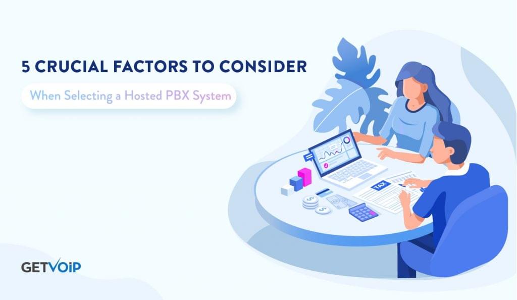 Factors To Consider When Selecting a Hosted PBX | GetVoIP