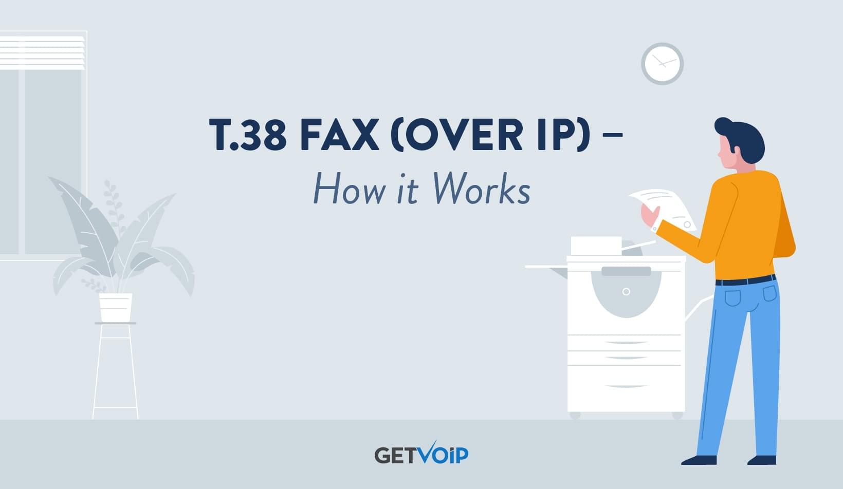 T.38 Fax Over IP: What it is & How it Works