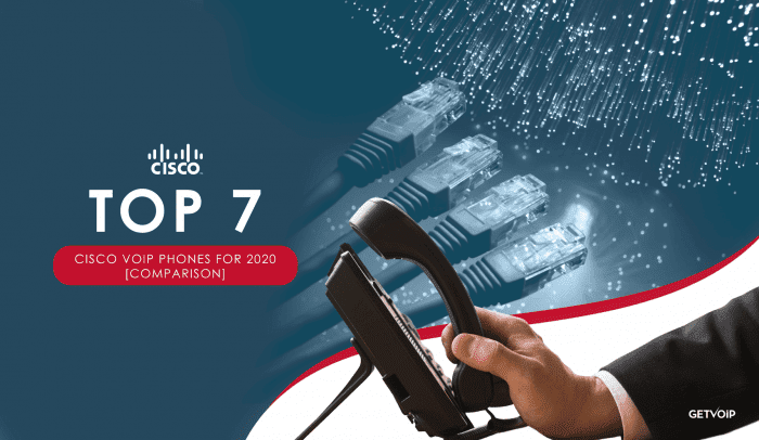Top 7 Cisco VoIP Phones in 2022