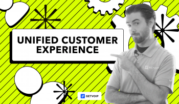 Unified Customer Experience: Benefits & Best Practices