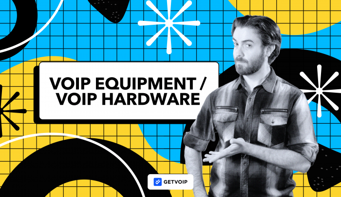 VoIP Equipment Guide: Types of Hardware + How to Choose