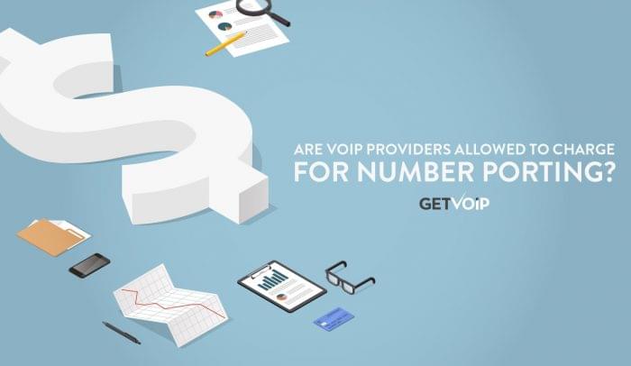 Are VoIP Providers Allowed to Charge for Number Porting?