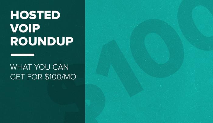 Hosted VoIP Priced for SMBs: Here’s What You Can Get for $100