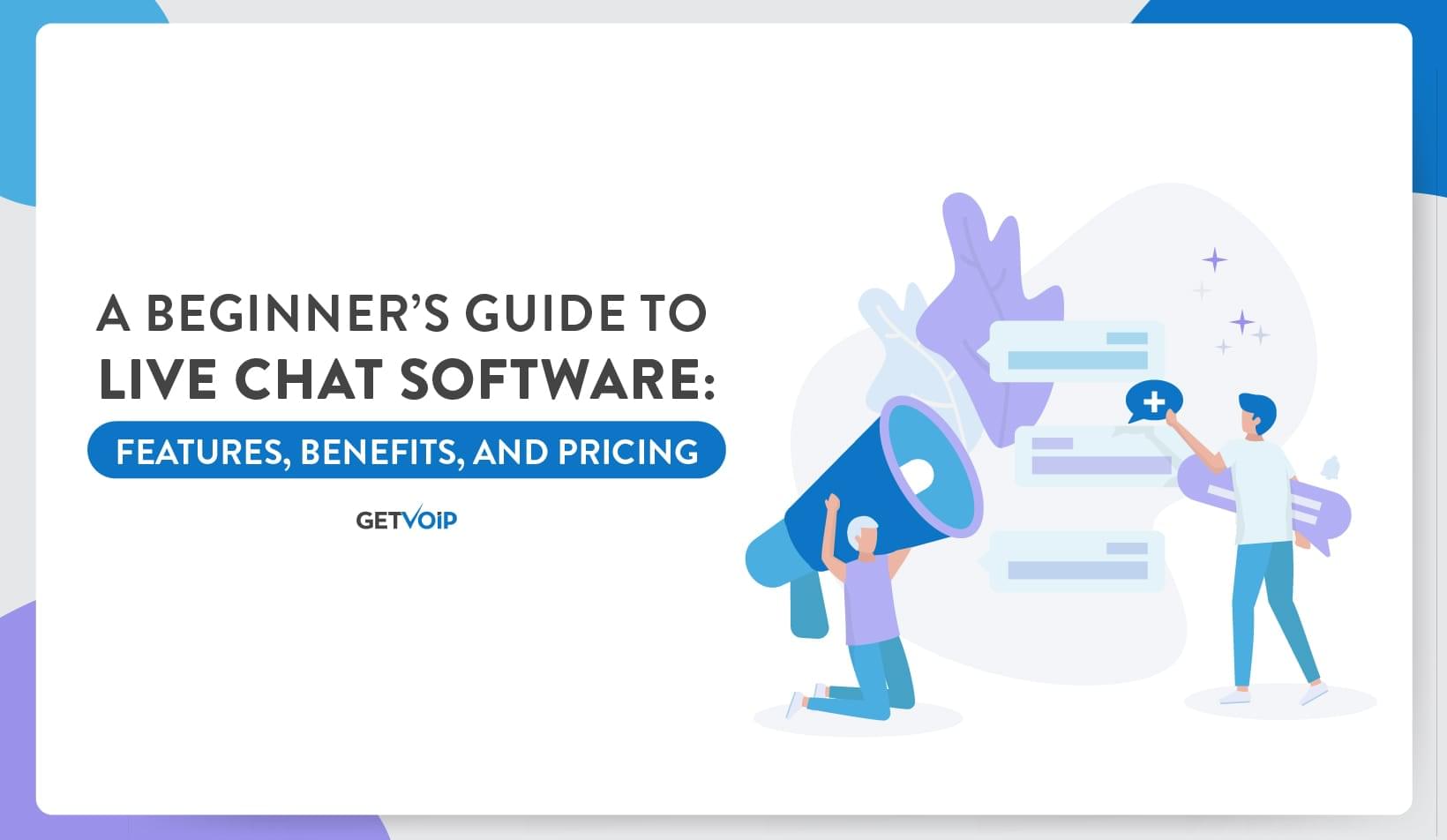 A Beginner’s Guide to Live Chat Software: Features, Benefits, and Pricing