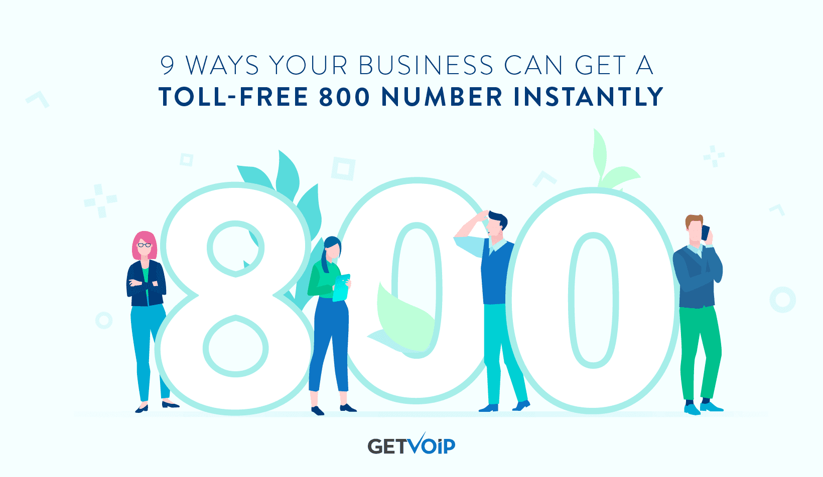 9 Ways Your Business Can Get A Toll Free 800 Number Instantly Getvoip