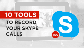 10 Great Tools to Record Skype Calls on Any PC - Side by Side Comparison
