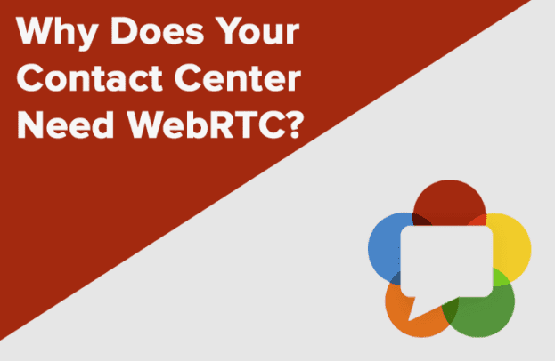 Why Your Contact Center Absolutely Needs WebRTC To Stay On Top